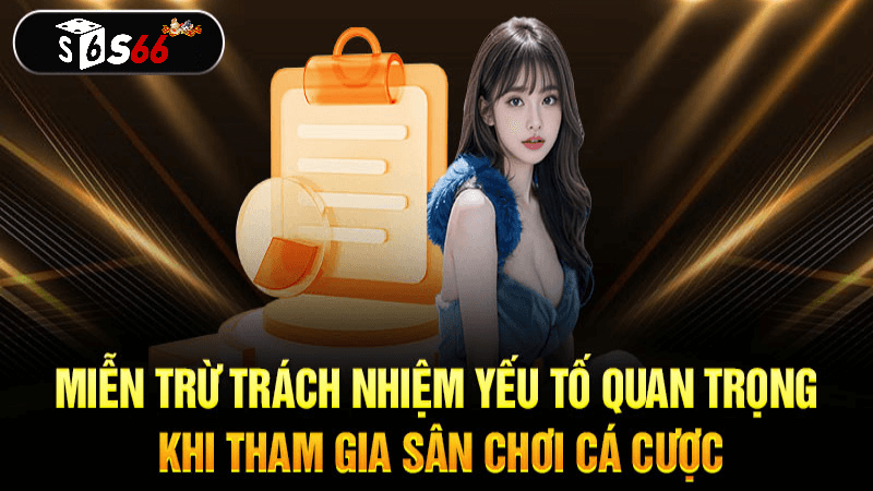 Các Tình Huống Áp Dụng Miễn Trừ Trách Nhiệm S6666